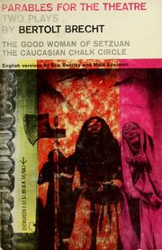 Cover of: Parables for the theatre.: Two plays: The good woman of Setzuan and The caucasian chalk circle.