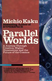 Cover of: Parallel worlds: a journey through creation, higher dimensions, and the future of the cosmos