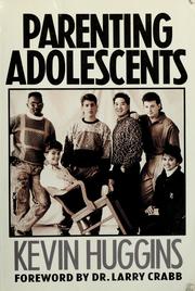 Cover of: Parenting adolescents by Kevin Huggins
