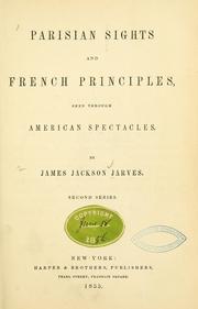 Cover of: Parisian sights and French principles, seen through American spectacles. by James Jackson Jarves, James Jackson Jarves