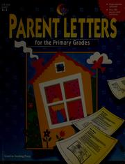 Cover of: Parent letters for the primary grades by adapted from The learning letter ... editor, Joellyn Thrall Cicciarelli ; illustrator, Catherine Yuh ; project director, Carolea Williams.