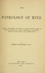 Cover of: The pathology of mind: being the 3rd ed. of the second part of the "Physiology and pathology of mind", recast, enl., and rewritten