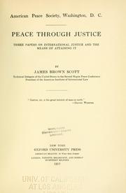 Cover of: Peace through justice by James Brown Scott