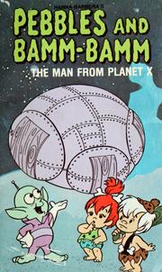 Cover of: Pebbles and Bamm-Bamm: the man from planet x