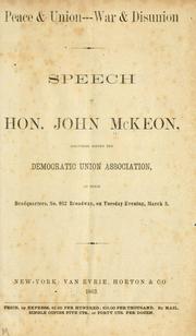 Cover of: Peace & union--war & disunion: speech of Hon. John McKeon, delivered before the Democratic union association, at their headquarters ...