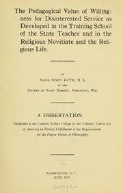 Cover of: The pedagogical value of willingness for disinterested service as developed in the training school of the state teacher and in the religions novitiate and the religious life by Devlin, Mary Ruth Sister