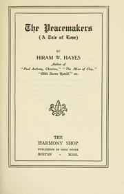 Cover of: The peacemakers: a tale of love / by Hiram W. Hayes ...