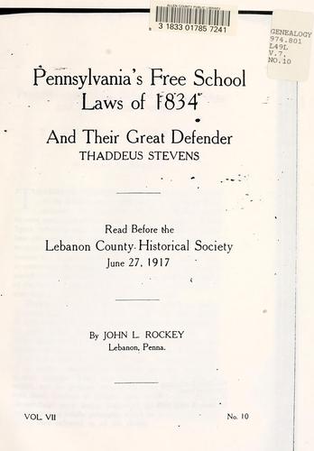 Pennsylvania's free school laws of 1834 and their great defender Thaddeus Stevens by J. L. Rockey
