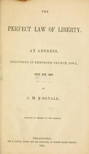 Cover of: perfect law of liberty.: An address, delivered in Rehoboth church, Iowa, July 4th, 1860.