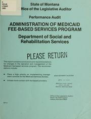 Cover of: Performance audit report, administration of Medicaid fee-based services program, Department of Social and Rehabilitation Services. by Montana. Legislature. Office of the Legislative Auditor.