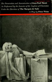 Cover of: The persecution and assassination of Jean-Paul Marat: as performed by the inmates of the Asylum of Charenton under the direction of the Marquis de Sade; [a play]