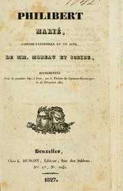 Cover of: Philibert marié, comédie-vaudeville en un acte de mm. Moreau et Scribe. by Charles François Jean Baptiste Moreau