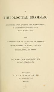 Cover of: A philological grammar: grounded upon English, and formed from a comparison of more than sixty languages. Being an introduction to the science of grammar and a help to grammars of all languages, especially English, Latin and Greek.