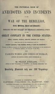 Cover of: The pictorial book of anecdotes and incidents of the War of the Rebellion by Frazar Kirkland, pseud.