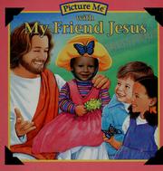 Cover of: Picture me with my friend Jesus