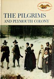 Cover of: The Pilgrims and Plymouth Colony by by the editors of American Heritage, the magazine of history. Narrative by Feenie Ziner, in consultation with George F. Willison.