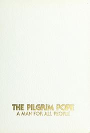 Cover of: The pilgrim Pope, a man for all people: John Paul II's visits to the U.S.A., Mexico, Poland, and Ireland