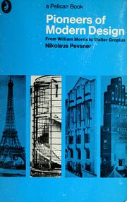 Cover of: Pioneers of modern design, from William Morris to Walter Gropius by Nikolaus Pevsner