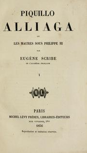 Cover of: Piquillo Alliaga, ou, Les maures sous Philippe III by Eugène Scribe