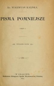 Cover of: Pisma pomniejsze by Walerian Kalinka