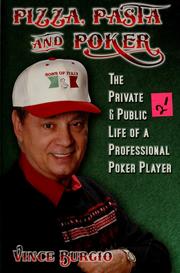 Cover of: Pizza, pasta, and poker: the private and public life of a professional poker player