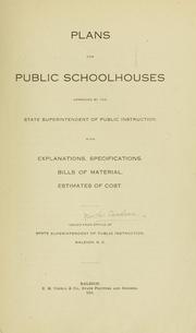 Plans for public schoolhouses approved by the state superintendent of public instruction with explanations, specifications, bills of material, estimates of cost by North Carolina. Dept. of public instructions