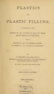 Cover of: Plastics and plastic filling: as pertaining to the filling of all cavities of decay in teeth below medium in structure, and to difficult and inaccessible cavities in teeth of all grades of structure
