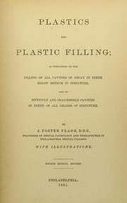 Cover of: Plastics and plastic filling: as pertaining to the filling of all cavities of decay in teeth below medium in structure, and to difficult and inaccessible cavities in teeth of all grades of structure