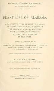 Cover of:  Plant life of Alabama: an account of the distribution, modes of association, and adaptations of the flora of Alabama, together with a systematic catalogue of the plants growing in the state.