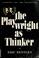 Cover of: The playwright as thinker
