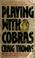 Cover of: Playing with cobras