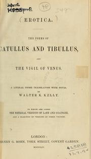 Cover of: The poems of Catullus and Tibullus, and the Vigil of Venus: a literal prose translation with notes by Walter K. Kelly, to which are added the metrical versions of Lamb and Grainger and a selection of versions by other writers