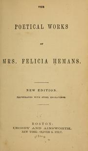 Cover of: The poetical works of Mrs. Felicia Hemans. by Felicia Dorothea Browne Hemans