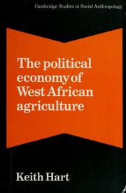 Cover of: The political economy of West African agriculture by Keith Hart