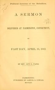 Cover of: Political lessons of the rebellion.: A sermon delivered at Farmington, Connecticut, on fast day, April 18, 1862.