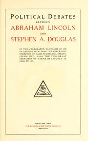 Cover of: Political debates between Abraham Lincoln and Stephen A. Douglas in the celebrated campaign of 1858 in Illinois by Abraham Lincoln
