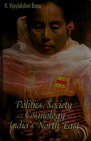Cover of: Politics, society, and cosmology in India's North East by N. Vijaylakshmi Brara