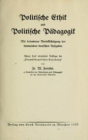 Cover of: Politische Ethik und politische Pädagogik, mit besonderer Berücksichtigung der kommenden deutschen Aufgaben by Friedrich Wilhelm Foerster
