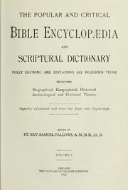 Cover of: popular and critical Bible encyclopaedia and Scriptural dictionary: fully defining and explaining all religious terms, including biographical, geographical, historical, archaeological and doctrinal themes.