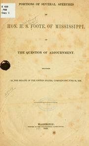 Cover of: Portions of several speeches of Hon. Henry Stuart Foote, of Mississippi, on the question of adjournment. by Foote, Henry Stuart