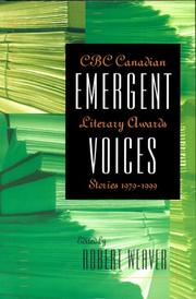 Cover of: Emergent voices: CBC Canadian Literary Awards stories, 1979-1999 ; edited by Robert Weaver.