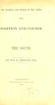 Cover of: The position and course of the South. by William Henry Trescot