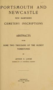 Cover of: Portsmouth and Newcastle, New Hampshire cemetery inscriptions | Arthur Horton Locke
