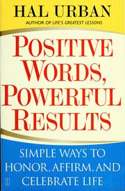 Cover of: Positive words, powerful results: simple ways to honor, affirm, and celebrate life