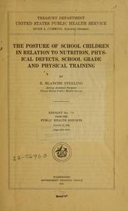 Cover of: The posture of school children in relation to nutrition, physical defects, school grade and physical training | Eunace Blanche Sterling