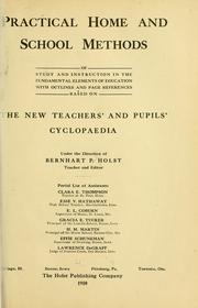 Cover of: Practical home and school methods of study and instruction in the fundamental elements of education: with outlines and page references based on The new teachers' and pupils' cyclopaedia, under the direction of Bernhart P. Holst ...