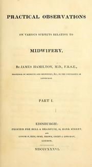 Cover of: Practical observations on various subjects relating to midwifery. by James Hamilton