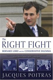 Cover of: The right fight: Bernard Lord and the Conservative dilemma