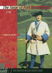 The Siege of Fort Beauséjour, 1755 (New Brunswick Military Heritage Series) by Chris Hand