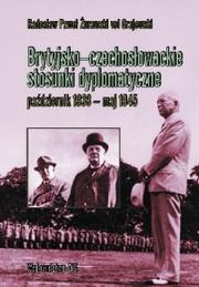 Cover of: Brytyjsko-czechosłowackie stosunki dyplomatyczne (październik 1938-maj 1945), by 